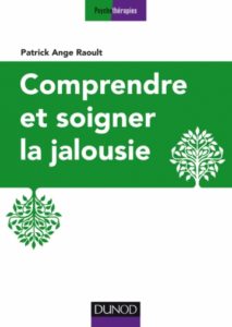 Couverture du livre : Comprendre et soigner la jalousie de Patrick Ange Raoult